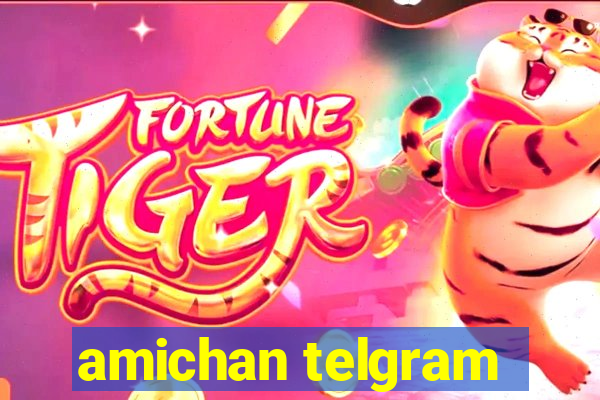 amichan telgram